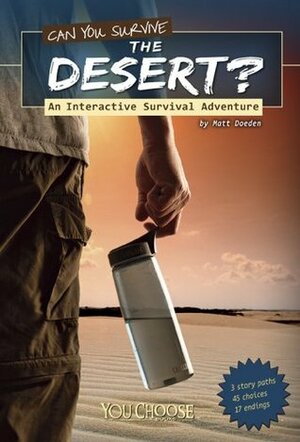 Can You Survive the Desert?: An Interactive Survival Adventure by Matt Doeden