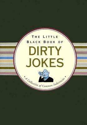 The Little Black Book of Dirty Jokes: A Collection of Common Indecencies by Evelyn Beilenson