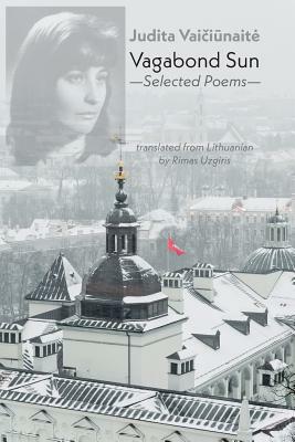 Vagabond Sun: Selected Poems by Judita Vaiciunaite