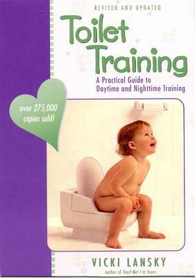 Toilet Training: A Practical Guide to Daytime and Nighttime Training by Vicki Lansky