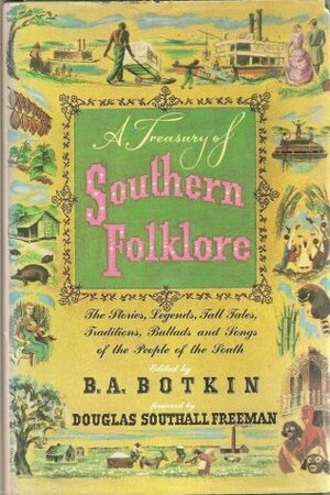 A Treasury of Southern Folklore by B.A. Botkin