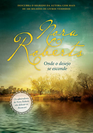 Onde o desejo se esconde by Nora Roberts