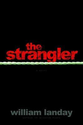 Strangler, The: A Novel by William Landay