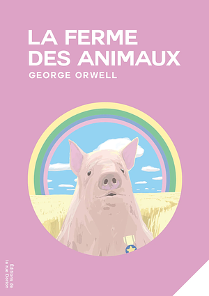 La ferme des animaux: un conte de fées by George Orwell