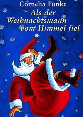 Als der Weihnachtsmann vom Himmel fiel by Cornelia Funke