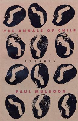 The Annals of Chile by Paul Muldoon