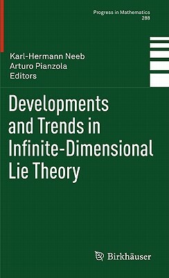 Developments and Trends in Infinite-Dimensional Lie Theory by 