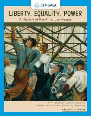 Liberty, Equality, Power: A History of the American People, Enhanced by John M. Murrin, Paul E. Johnson, Pekka Hämäläinen