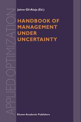 Handbook of Management Under Uncertainty by 