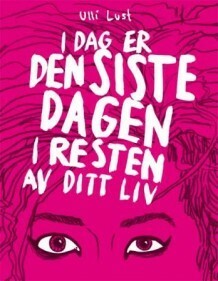 I dag er den siste dagen i resten av ditt liv by Ulli Lust