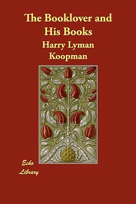 The Booklover and His Books by Harry Lyman Koopman