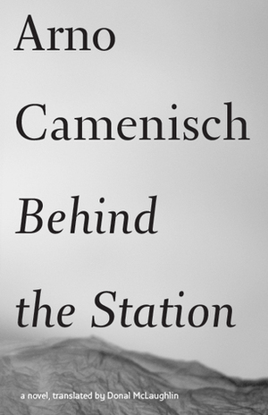 Behind the Station by Donal McLaughlin, Arno Camenisch