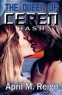 Hash: The Queen of Ceren by April M. Reign