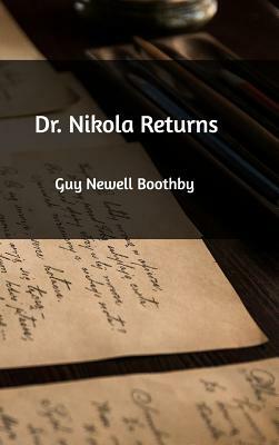 Dr. Nikola Returns by Guy Newell Boothby