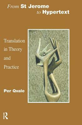 From St Jerome to Hypertext: Translation in Theory and Practice by Per Qvale