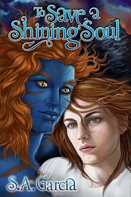 To Save a Shining Soul by S.A. Garcia