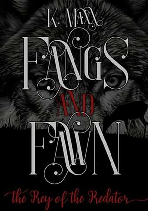 Fangs and Fawn by K.Maxx