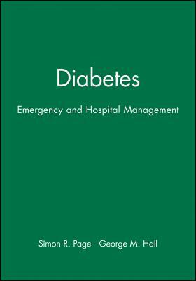 Diabetes: Emergency and Hospital Management by Simon R. Page, George M. Hall
