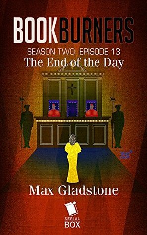 The End of the Day by Mur Lafferty, Max Gladstone, Amal El-Mohtar, Andrea Phillips, Margaret Dunlap, Brian Francis Slattery