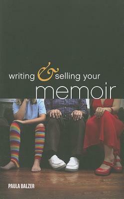 Writing & Selling Your Memoir by Paula Balzer