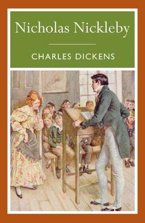 Nicholas Nickleby by Charles Dickens