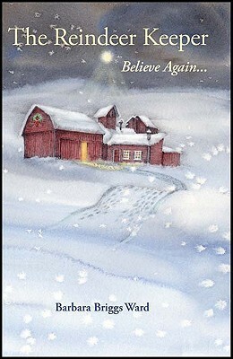 The Reindeer Keeper: Believe Again... by Suzanne Langelier-Lebeda, Barbara Briggs Ward