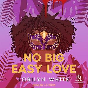 No Big Easy Love by Lorilyn White