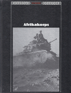 Afrikakorps by Time-Life Books, Wiliamson Murray, John R. Elting