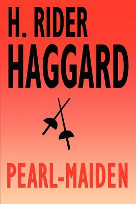 Pearl-Maiden by H. Rider Haggard