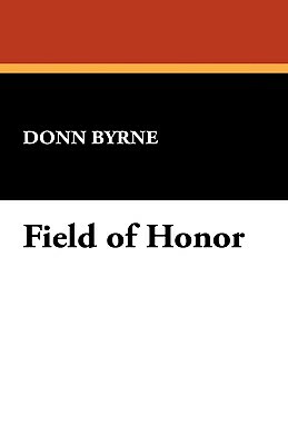 Field of Honor by Donn Byrne