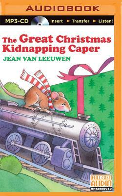 The Great Christmas Kidnapping Caper by Jean Van Leeuwen