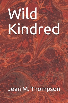 Wild Kindred by Jean M. Thompson