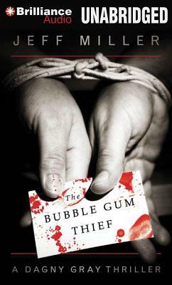 The Bubble Gum Thief: A Dagny Gray Thriller by Jeff Miller