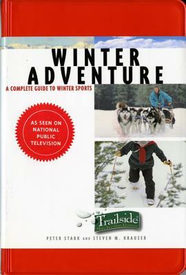 A Trailside Guide: Winter Adventure by Peter Stark, Steven M. Krauzer