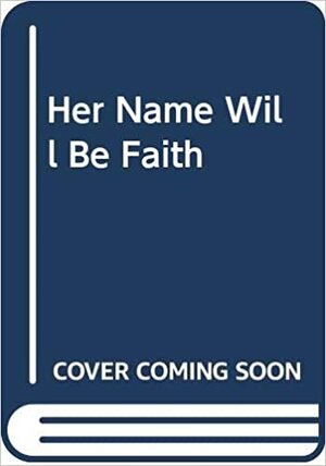 Her name will be Faith by Max Marlow