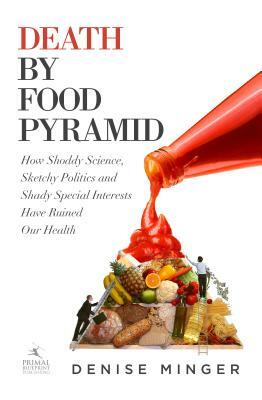 Death by Food Pyramid by Denise Minger