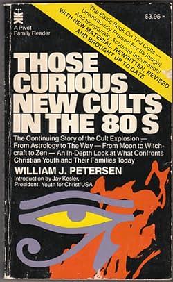 Those Curious New Cults In The 80's by William J. Petersen