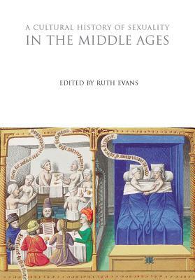 A Cultural History of Sexuality in the Middle Ages by Ruth Evans