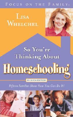 So You're Thinking about Homeschooling: Fifteen Families Show How You Can Do It! by Lisa Whelchel