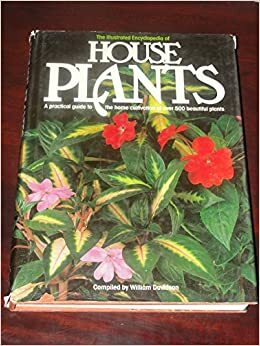 Illustrated Encyclopedia of House Plants by William Davidson