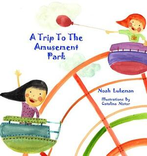 A Trip to the Amusement Park by Noah Lukeman