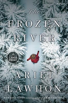 The Frozen River: A GMA Book Club Pick: A Novel by Ariel Lawhon, Ariel Lawhon