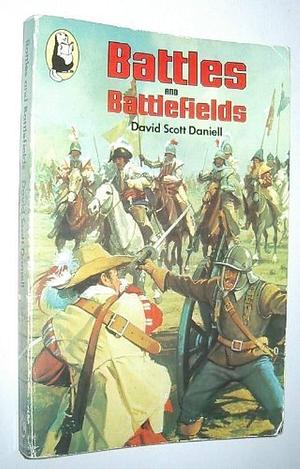 Battles and Battlefields by David Scott Daniell