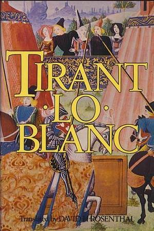 Tirant Lo Blanc by Martí Joan de Galba, Joanot Martorell