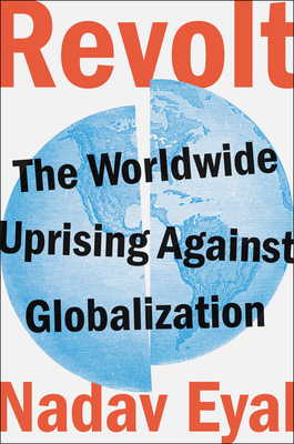 Revolt: The Worldwide Uprising Against Globalization by Nadav Eyal