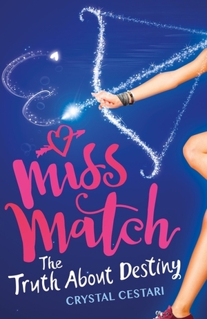 Miss Match: The Truth About Destiny by Crystal Cestari
