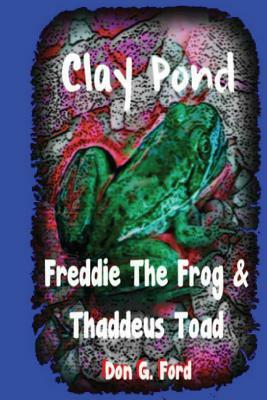 Clay Pond - Freddie The Frog & Thaddeus Toad by Don G. Ford