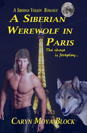 A Siberian Werewolf In Paris by Caryn Moya Block