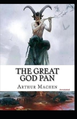 The Great God Pan: Annotated by Arthur Machen