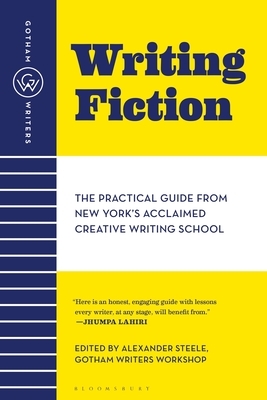 Gotham Writers' Workshop Writing Fiction: The Practical Guide from New York's Acclaimed Creative Writing School by Gotham Writers' Workshop
